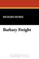 Barbary Freight, Richard Burke 
