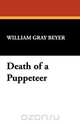 Death of a Puppeteer, William Gray Beyer 