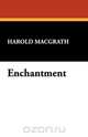 Enchantment, Harold Macgrath 