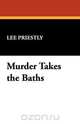 Murder Takes the Baths, Lee Priestly 