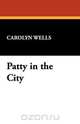 Patty in the City, Carolyn Wells 