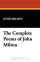 The Complete Poems of John Milton, John Milton 