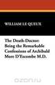 The Death-Doctor, William Le Quex 