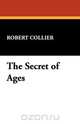 The Secret of Ages, Robert Collier 