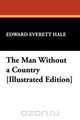 The Man Without a Country [Illustrated Edition], Edward Everett Hale 