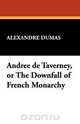 Andree de Taverney, or the Downfall of French Monarchy, Alexandre Dumas 