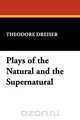 Plays of the Natural and the Supernatural, Theodore Dreiser 
