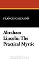 Abraham Lincoln, Francis Grierson 
