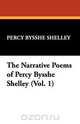 The Narrative Poems of Percy Bysshe Shelley (Vol. 1), Percy Bysshe Shelley 