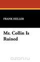 Mr. Collin Is Ruined, Frank Heller 