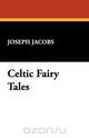 Celtic Fairy Tales, Joseph Jacobs 