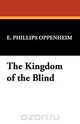 The Kingdom of the Blind, E. Phillips Oppenheim 