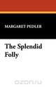 The Splendid Folly, Margaret Pedler 
