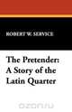 The Pretender, Robert W. Service 