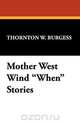 Mother West Wind When Stories, Thornton W. Burgess 