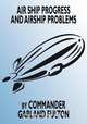 Airship Progress and Airship Problems, Commander Garland Fulton 