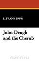 John Dough and the Cherub, L. Frank Baum 