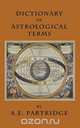 Dictionary of Astrological Terms and Explanations, A.E. Partridge 