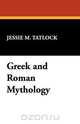 Greek and Roman Mythology, Jessie M. Tatlock 