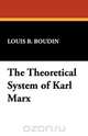 The Theoretical System of Karl Marx, Louis B. Boudin 