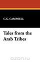 Tales from the Arab Tribes, C. G. Campbell 