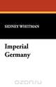 Imperial Germany, Sidney Whitman 