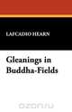 Gleanings in Buddha-Fields, Lafcadio Hearn 