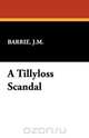 A Tillyloss Scandal, James Matthew Barrie 