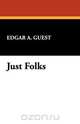 Just Folks, Edgar Albert Guest 