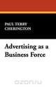 Advertising as a Business Force, Paul Terry Cherington 