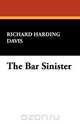 The Bar Sinister, Richard Harding Davis 