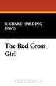 The Red Cross Girl, Richard Harding Davis 
