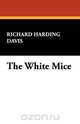 The White Mice, Richard Harding Davis 