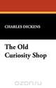 The Old Curiosity Shop, Чарльз Диккенс 