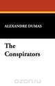 The Conspirators, Alexandre Dumas 