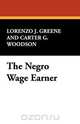 The Negro Wage Earner, Lorenzo J. Greene 