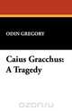 Caius Gracchus, Odin Gregory 