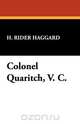 Colonel Quaritch, V. C., H. Rider Haggard 