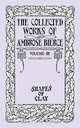 The Collected Works of Ambrose Bierce, Volume IV, Ambrose Bierce 