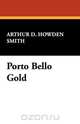 Porto Bello Gold, Arthur D. Howden Smith 