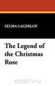 The Legend of the Christmas Rose, Selma Lagerlof 