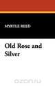 Old Rose and Silver, Myrtle Reed 