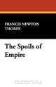 The Spoils of Empire, Francis Newton Thorpe 