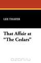 That Affair at the Cedars, Lee Thayer 