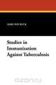 Studies in Immunization Against Tuberculosis, Karl Von Ruck 