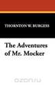 The Adventures of Mr. Mocker, Thornton W. Burgess 