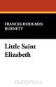 Little Saint Elizabeth, Frances Hodgson Burnett 