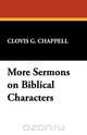 More Sermons on Biblical Characters, Clovis G. Chappell 