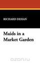 Maids in a Market Garden, Richard Dehan 