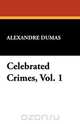 Celebrated Crimes, Vol. 1, Alexandre Dumas 